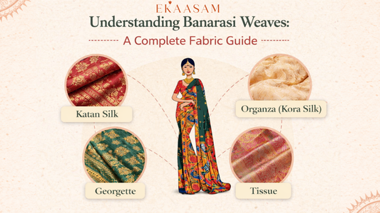 Understanding Banarasi Weaves: A Complete Fabric Guide | Ekaasam